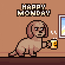 a pixel art illustration of a dog holding a cup of coffee with the words happy monday written above it