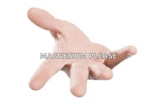a hand is reaching out with the words magnesium please on it