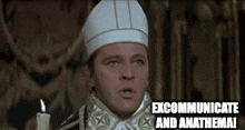 a man in a white hat is holding a candle and says `` excommunicate and anathema '' .