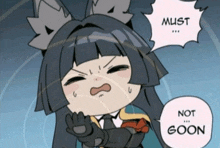 a cartoon of a girl with a speech bubble saying must not goon