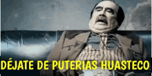 Dejate De Puterias Huasteco Mentiras GIF - Dejate De Puterias Huasteco Mentiras Angry GIFs
