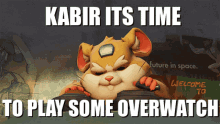 kabir overwatch kabir its time to play some overwatch kabir its time