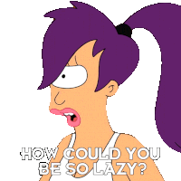 How Could You Be So Lazy Leela Sticker - How Could You Be So Lazy Leela Futurama Stickers
