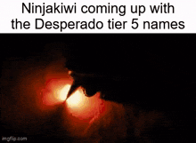 ninjakiwi is coming up with the desperado tier 5 names