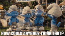 The Smurfs Clumsy Smurf GIF - The Smurfs Clumsy Smurf How Could Anybody Think That GIFs