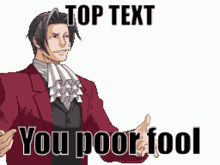 Top Text You Poor Fool GIF - Top Text You Poor Fool Edgeworth GIFs
