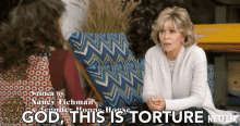 God This Is Torture Grace GIF - God This Is Torture Grace Jane Fonda GIFs