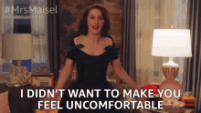 I Didnt Want To Make You Feel Uncomfortable Miriam Maisel GIF - I Didnt Want To Make You Feel Uncomfortable Miriam Maisel Rachel Brosnahan GIFs