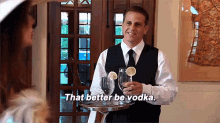 That Better Be Vodka. GIF - Vodka Alcohol Alcoholic GIFs