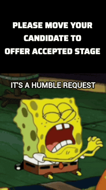 a cartoon of spongebob saying please move your candidate to offer accepted stage