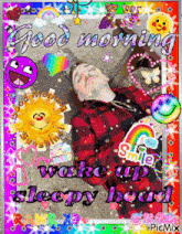 a picture of a man with the words good morning wake up sleepy head on it