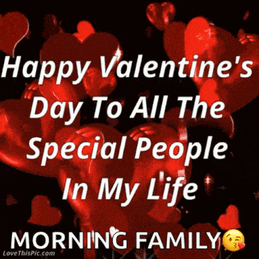 happy valentines day to all my friends and family
