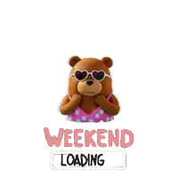 a teddy bear wearing heart shaped sunglasses and a bikini is holding a sign that says weekend loading