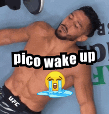 a shirtless man is laying on the ground with the words pico wake up written above him