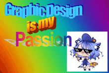 a poster that says graphic design is my passion with a girl wearing sunglasses