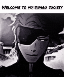 a black and white photo of a man wearing sunglasses and the words welcome to my swag society