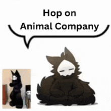 a cartoon of a furry animal with a speech bubble that says `` hop on animal company '' .