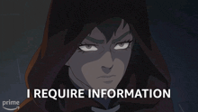 a picture of a woman with a hood and the words i require information