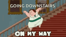 peter griffin on my way running down stairs