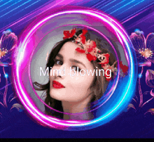 a woman with a flower crown on her head is in a neon circle with the words mind blowing