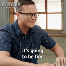 It'S Going To Be Fine The Great Canadian Pottery Throw Down GIF - It'S Going To Be Fine The Great Canadian Pottery Throw Down It'S Going To Be Okay GIFs