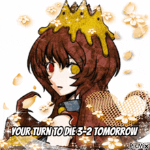 a picture of a girl with a crown on her head with the words your turn to die 3-2 tomorrow