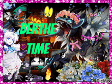 a collage of anime characters with the words berthe time