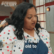 You'Re Never Too Old To Learn New Tricks The Great Canadian Pottery Throw Down GIF - You'Re Never Too Old To Learn New Tricks The Great Canadian Pottery Throw Down It'S Never Too Late To Learn New Skills GIFs