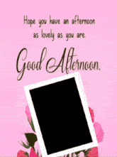 a pink card with a picture of a woman and the words " hope you have an afternoon as lovely as you are good afternoon "