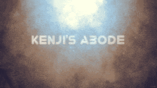 a sign that says kenji 's abode on a brown background