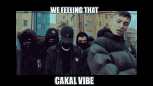 we feeling that cakal vibe cakal reckol glock