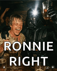 darth vader and luke skywalker drinking beer with the words ronnie right on the bottom