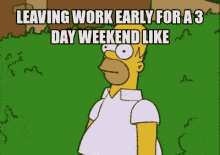 Homer Simpson The Simpsons GIF - Homer Simpson The Simpsons Leaving Work Early For A Holiday GIFs