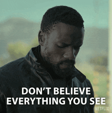 Don'T Believe Everything You See Zuko Khumalo GIF - Don'T Believe Everything You See Zuko Khumalo Heart Of The Hunter GIFs