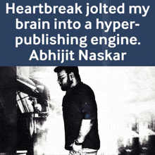 a picture of a man with the words heartbreak jolted my brain into a hyper publishing engine