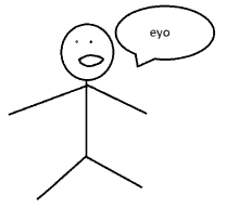 a stick figure with a speech bubble that says eyo on it