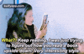 What?1 Keep Reading, Iwas Just Tryingto Figure Out How You Read A Bookupside Down! Very Interesting Style..Gif GIF - What?1 Keep Reading Iwas Just Tryingto Figure Out How You Read A Bookupside Down! Very Interesting Style. Ddlj GIFs