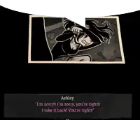 ashley says " i 'm sorry i 'm sorry you 're right ! "