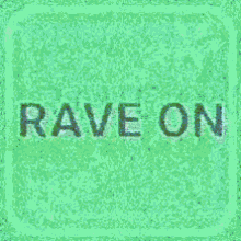 Rave Raver GIF - Rave Raver Rave On GIFs