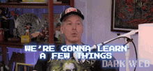 a man is talking into a microphone with the words we 're gonna learn a few things