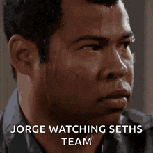 a man sweating with the words jorge watching seths team written above him
