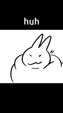 a black and white drawing of a rabbit with the word huh on it