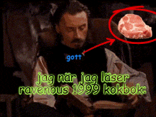 a man sits in a chair with a piece of meat in front of him and the words jag nar jag laser ravenous 1999