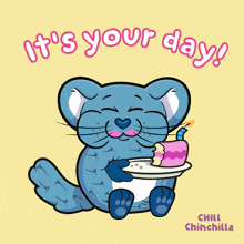 a cartoon drawing of a chinchilla holding a cake with the words it 's your day below it