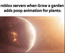 a picture of a planet with a caption that says roblox servers when grow a garden adds poop animation for plants