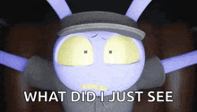 a cartoon character with a hat on says what did i just see .