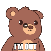 a brown teddy bear with the words " i 'm out " on his chest