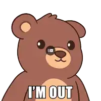 a brown teddy bear with the words " i 'm out " on his chest