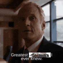 a man in a suit says greatest ever knew