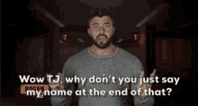 Why Dont You Just Say My Name At The End Of That Rogan Oconnor GIF - Why Dont You Just Say My Name At The End Of That Rogan Oconnor The Challenge Total Madness GIFs